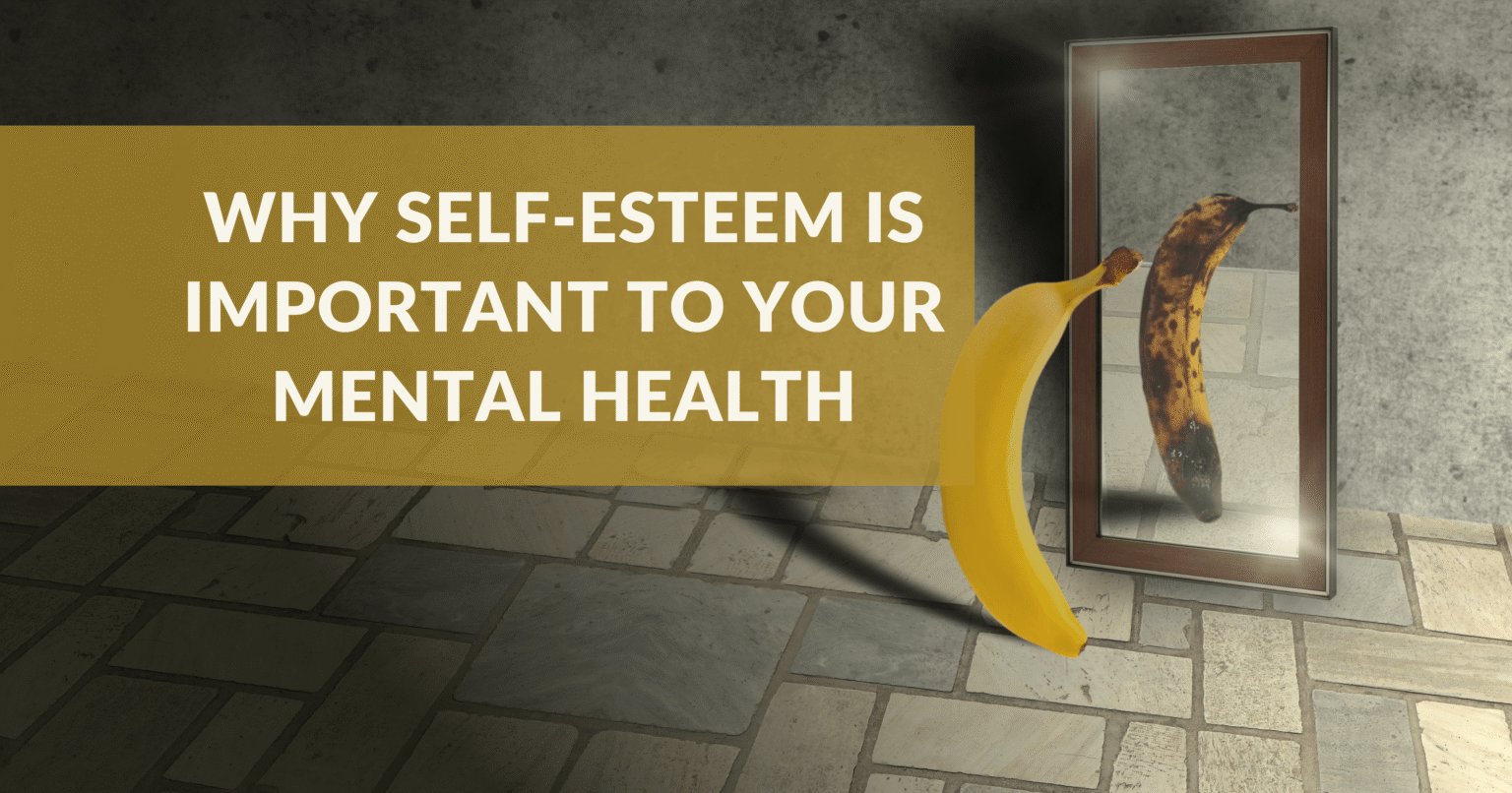Why self esteem is important to your mental health.png