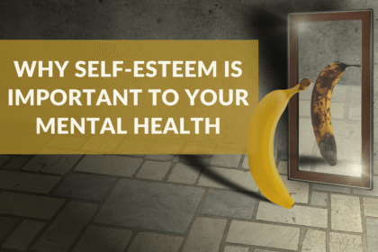 Why self esteem is important to your mental health.png
