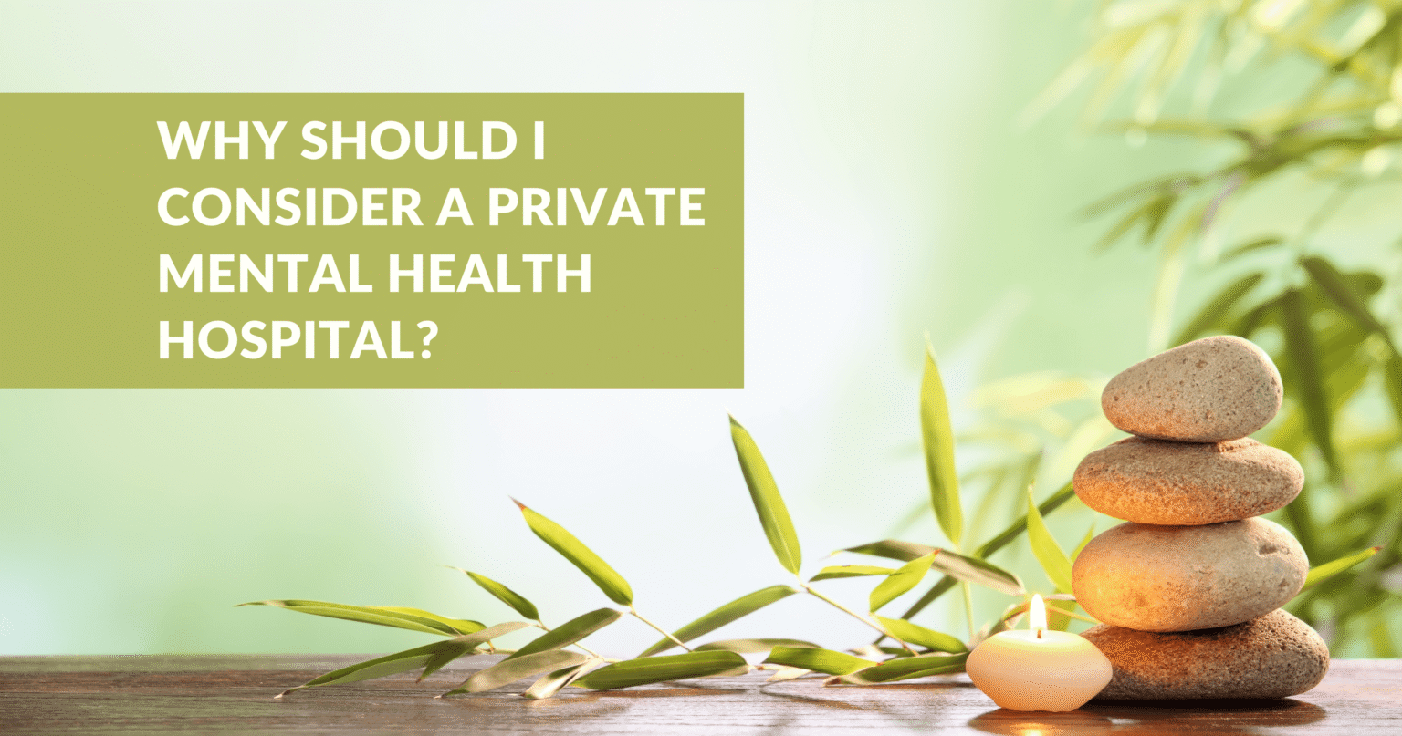 Why should i consider a private mental health hospital.png