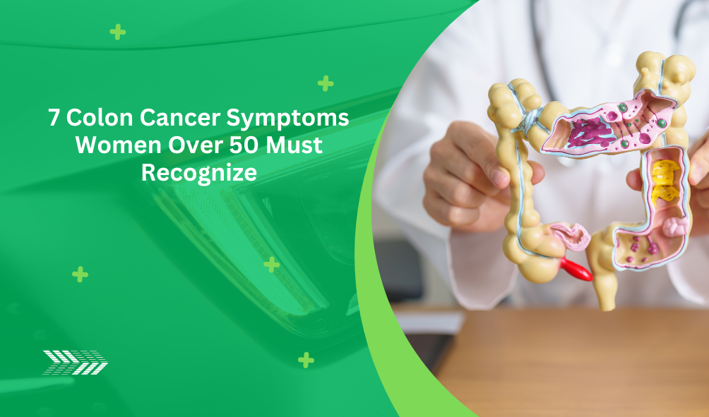 7 colon cancer symptoms women over 50 must recognize.png
