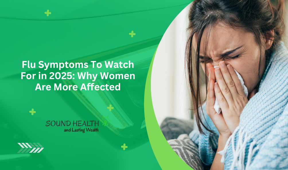 Flu symptoms to watch for in 2025 why women are more affected.png