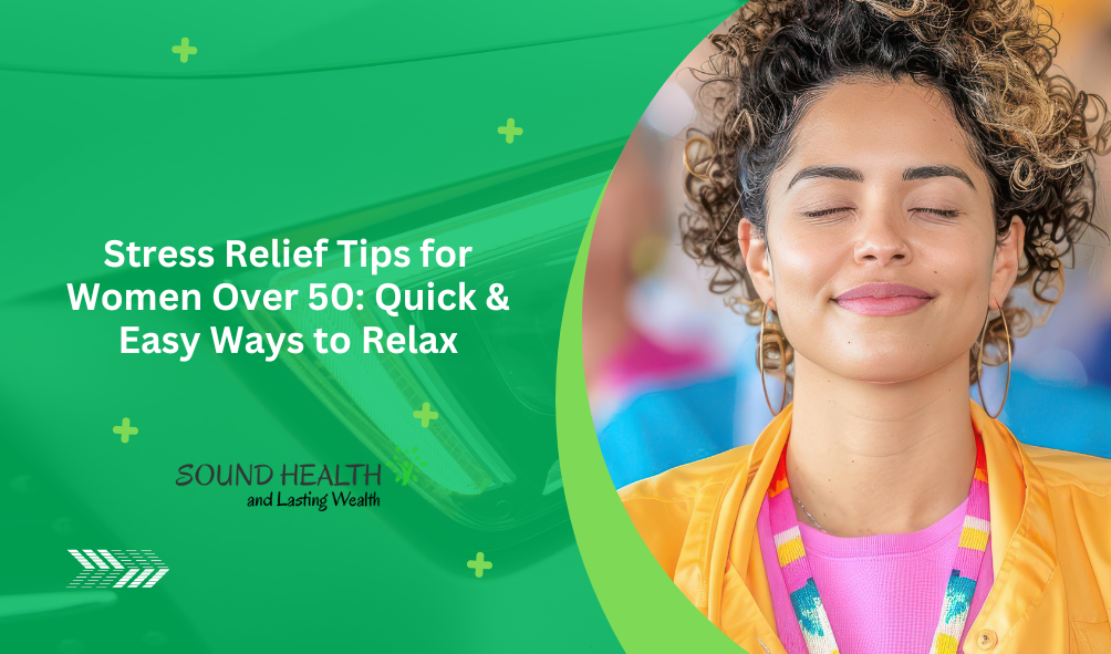 Stress Relief Tips for Women Over 50 Quick Easy Ways to Relax.png