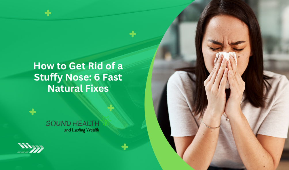 How to Get Rid of a Stuffy Nose 6 Fast Natural Fixes.png