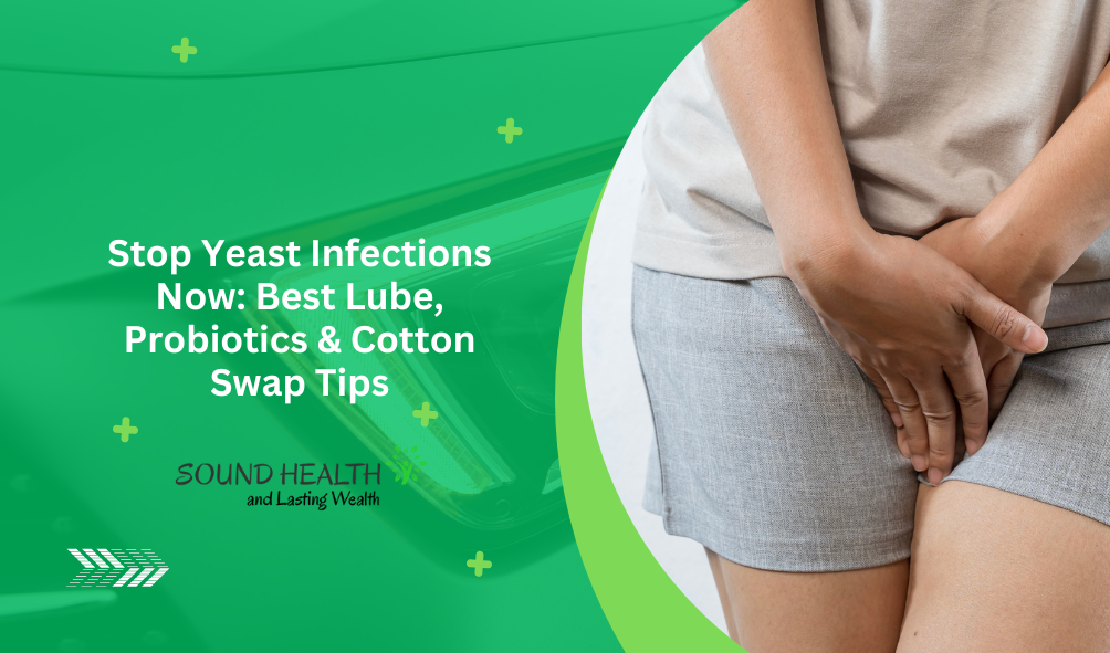 Stop Yeast Infections Now Best Lube Probiotics Cotton Swap Tips.png