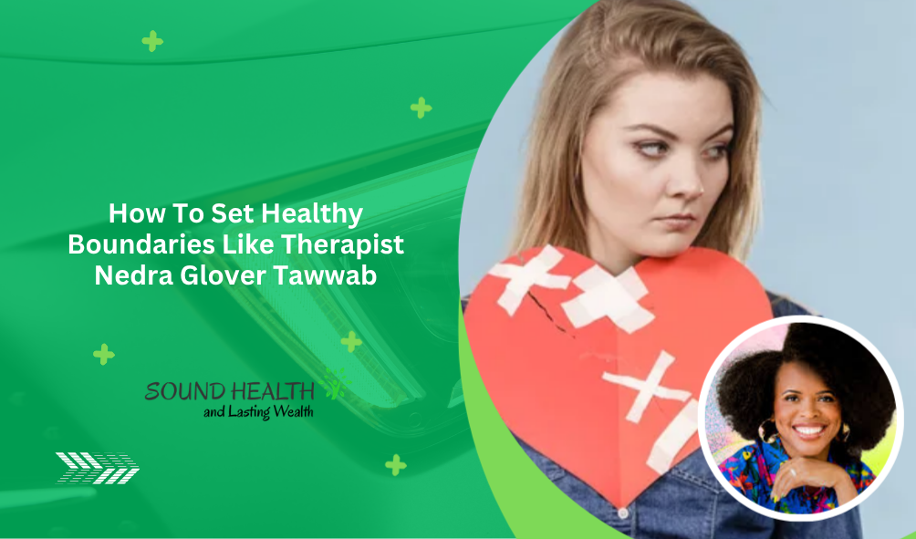 How To Set Healthy Boundaries Like Therapist Nedra Glover Tawwab.png