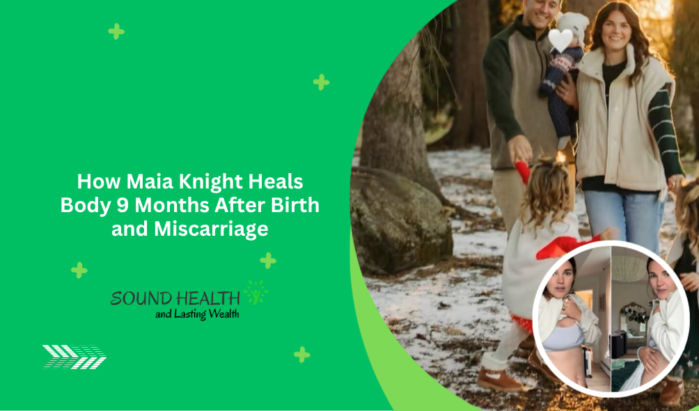 How Maia Knight Heals Body 9 Months After Birth and Miscarriage.png