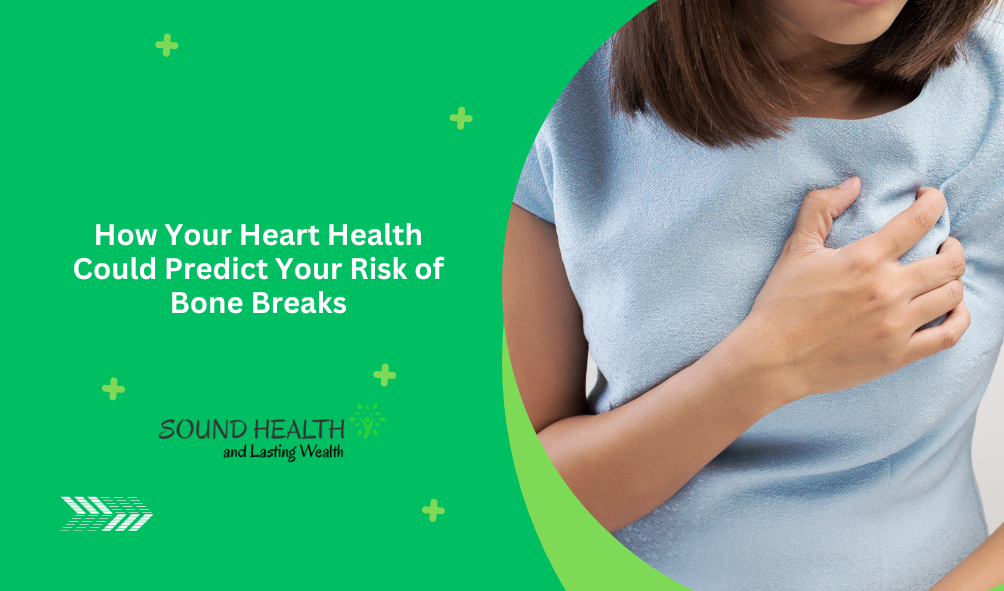 How Your Heart Health Could Predict Your Risk of Bone Breaks.png